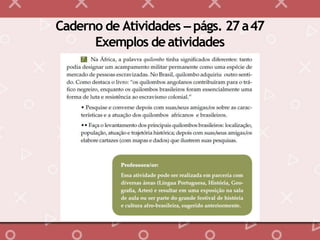Caderno de Atividades – págs. 27a47
Exemplos deatividades
 