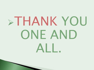 THANK

YOU
ONE AND
ALL.

 