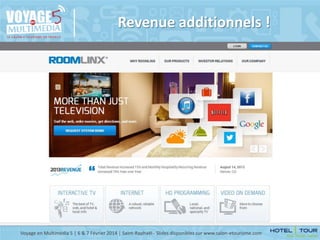 Revenue additionnels !

Voyage en Multimédia 5 | 6 & 7 Février 2014 | Saint-Raphaël - Slides disponibles sur www.salon-etourisme.com

 