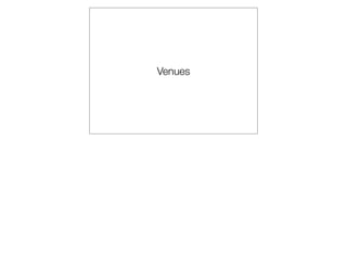 Venues
 