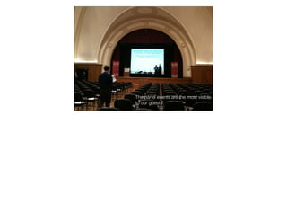The panel events are the most visible
to our guests.
 