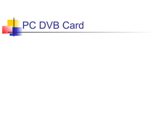 PC DVB Card
 