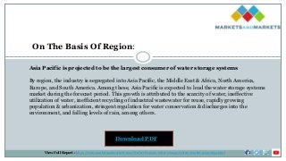 Asia Pacific is projected to be the largest consumer of water storage systems
By region, the industry is segregated into Asia Pacific, the Middle East & Africa, North America,
Europe, and South America. Among these, Asia Pacific is expected to lead the water storage systems
market during the forecast period. This growth is attributed to the scarcity of water, ineffective
utilization of water, inefficient recycling of industrial wastewater for reuse, rapidly growing
population & urbanization, stringent regulation for water conservation & discharges into the
environment, and falling levels of rain, among others.
On The Basis Of Region:
Download PDF
View Full Report : https://www.marketsandmarkets.com/Market-Reports/water-storage-system-market-112310652.html
 