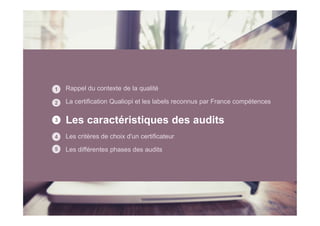 Rappel du contexte de la qualité
La certification Qualiopi et les labels reconnus par France compétences
Les caractéristiq...