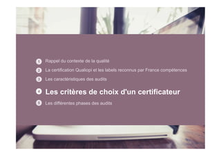 Rappel du contexte de la qualité
La certification Qualiopi et les labels reconnus par France compétences
Les caractéristiq...