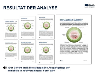 RESULTAT DER ANALYSE
«Der Bericht stellt die strategische Ausgangslage der
Immobilie in hochverdichteter Form dar»
 