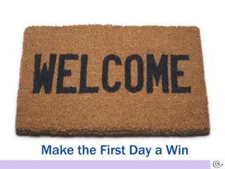 Make the First Day a Win