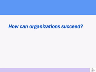 How can organizations succeed?<br />