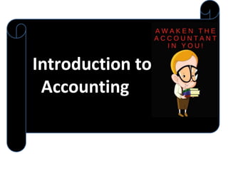 Introduction to
Accounting
 