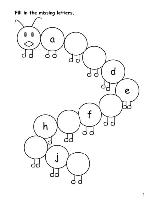 Fill in the missing letters.
2
a
d
e
f
h
j
 