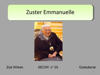 Zuster Emmanuelle Zoë Wirken   6ECWI  n° 03   Godsdienst 