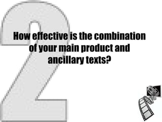 How effective is the combination of your main product and ancillary texts? 