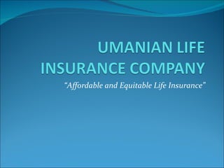 “ Affordable and Equitable Life Insurance” 