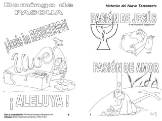 4 Historias del Nuevo Testamento ©  educarconjesus.blogspot.com 1 Idea y maquetación : © educarconjesus.blogspot.com Dibujos:  Erain-especialcuaresma y Patxi Fano 