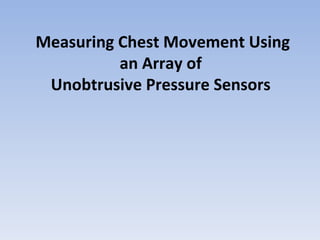 Measuring Chest Movement Using an Array of  Unobtrusive Pressure Sensors  