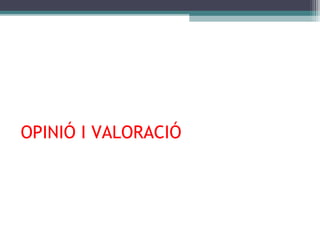 OPINIÓ I VALORACIÓ

 