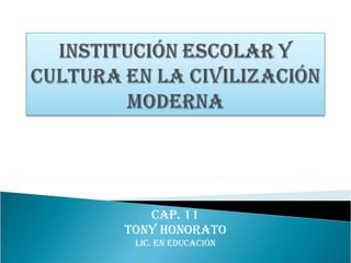 Cap. 11 Tony Honorato Lic. en educación 