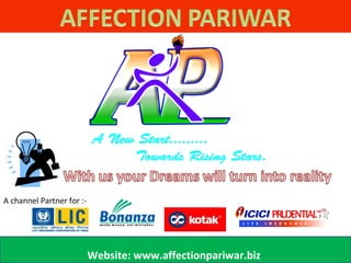 A channel Partner for :-




                           Website: www.affectionpariwar.biz
 