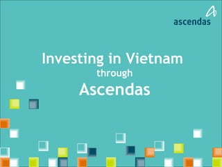 Investing in Vietnam  through Ascendas 