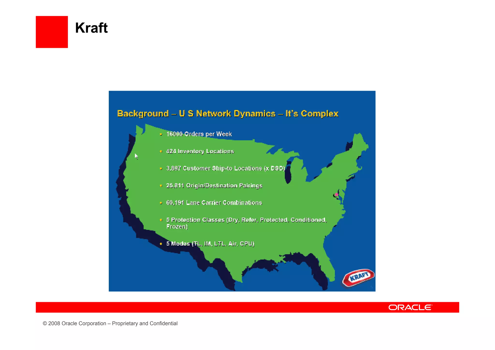 Kraft




© 2008 Oracle Corporation – Proprietary and Confidential
 