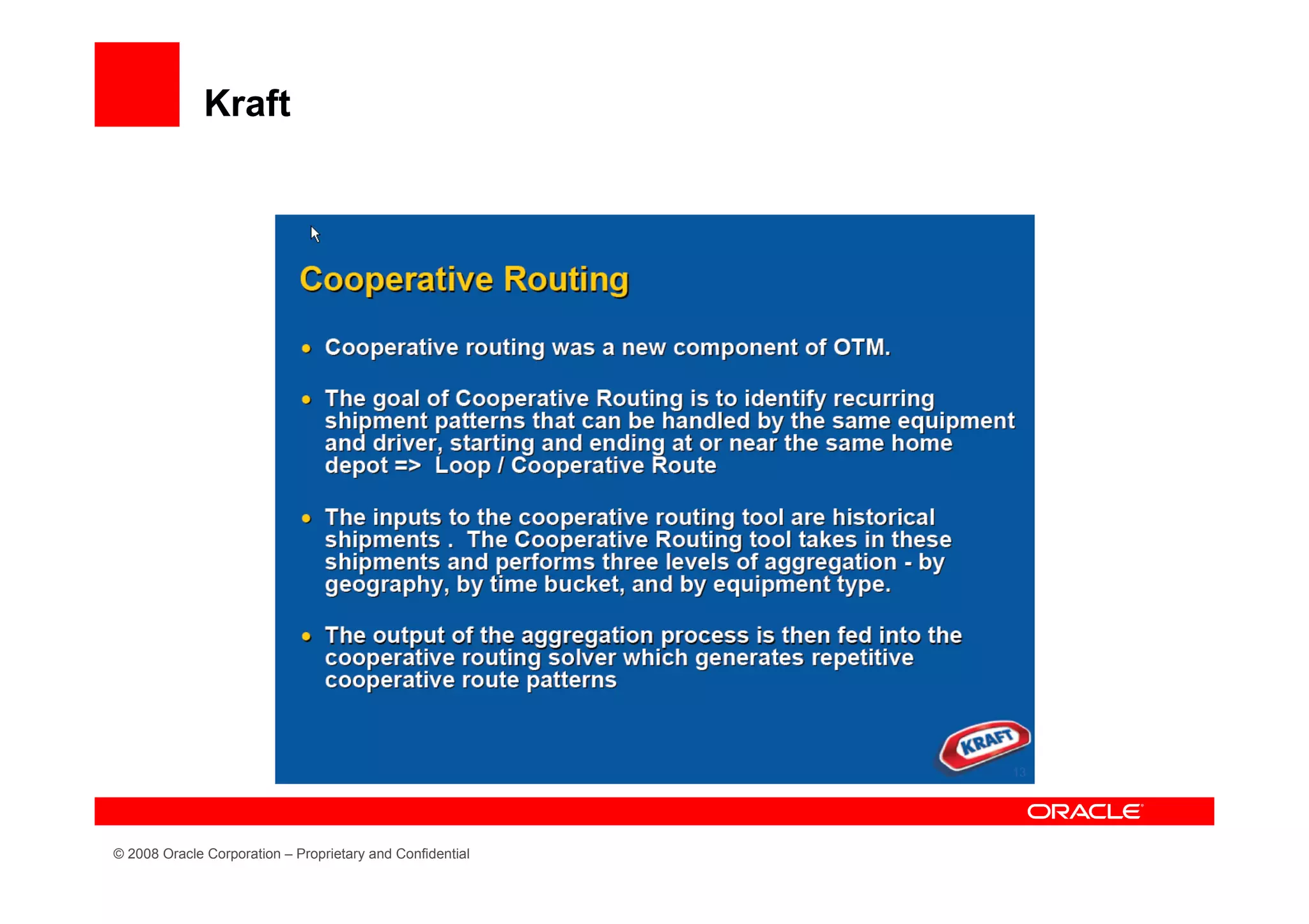 Kraft




© 2008 Oracle Corporation – Proprietary and Confidential
 