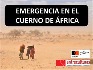EMERGENCIA EN EL CUERNO DE ÁFRICA 