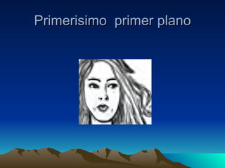 Primerisimo primer plano