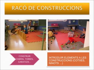 INTRODUïR ELEMENTS A LES
CONSTRUCCIONS (COTXES,
NINOTS …)
 