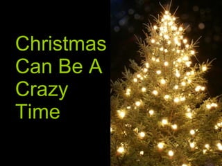 Christmas Can Be A Crazy Time 