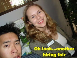 Oh look…another hiring fair 