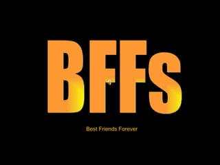 BFFs Best Friends Forever 