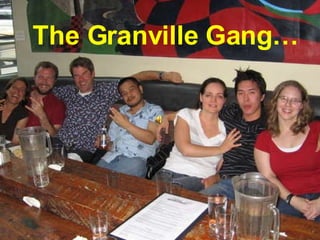 The Granville Gang… 