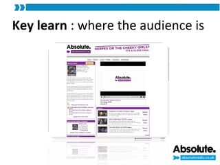 Key learn  : where the audience is 