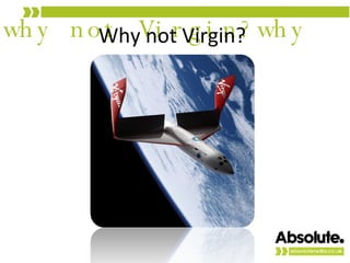 why not Virgin?why Why not Virgin? 