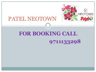 FOR BOOKING CALL
9711133298
PATEL NEOTOWN
 