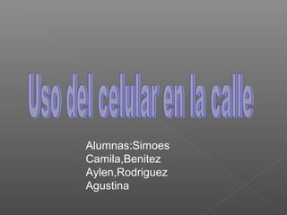 Alumnas:Simoes
Camila,Benitez
Aylen,Rodriguez
Agustina
 