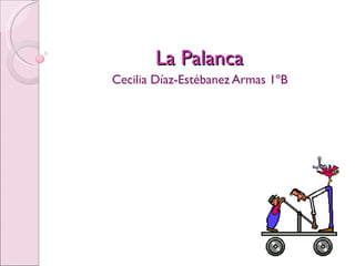 La Palanca Cecilia Díaz-Estébanez Armas 1ºB 