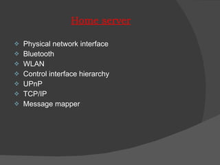 Home server Physical network interface Bluetooth  WLAN Control interface hierarchy UPnP TCP/IP Message mapper 