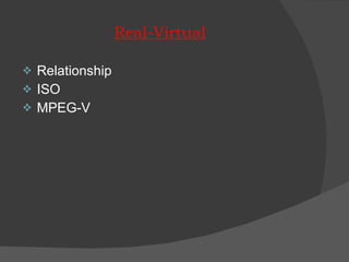 Real-Virtual Relationship ISO MPEG-V 
