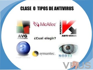 CLASE  O  TIPOS DE ANTIVIRUS   
