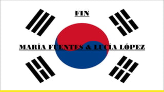 FIN
MARÍA FUENTES & LUCÍA LÓPEZ
 