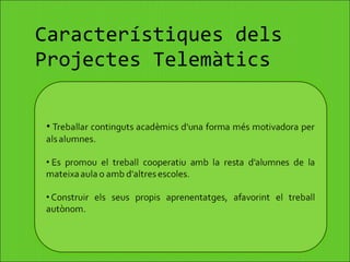 Característiques dels Projectes Telemàtics 
