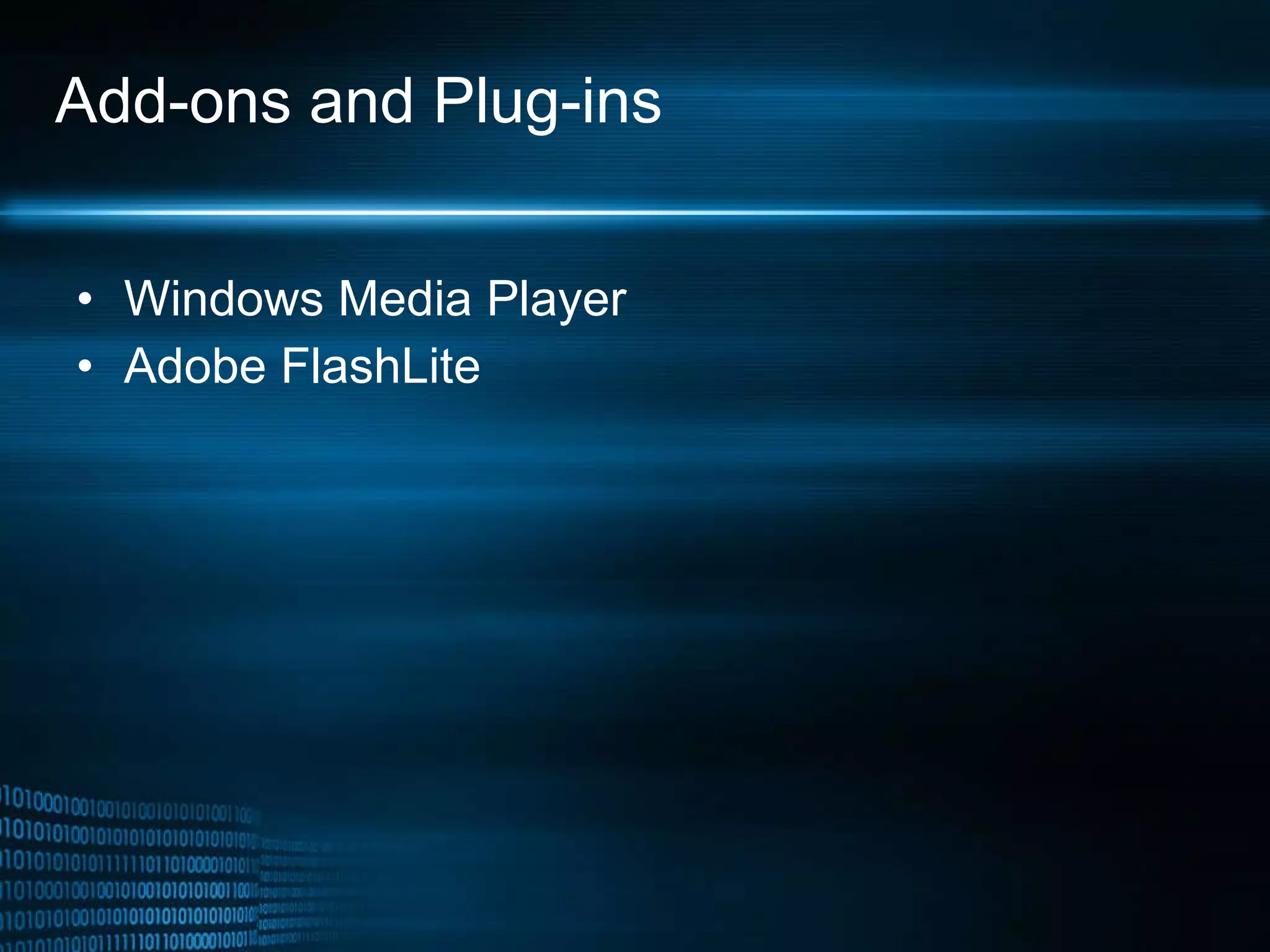 Add-ons and Plug-ins Windows Media Player Adobe FlashLite 