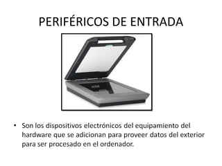 PERIFÉRICOS DE ENTRADA
 