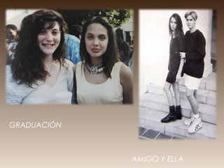 AMIGO Y ELLA
GRADUACIÓN
 