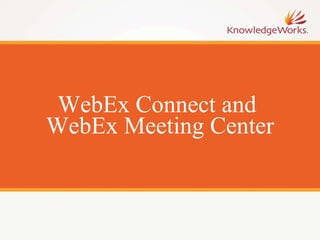 WebEx Connect and  WebEx Meeting Center 