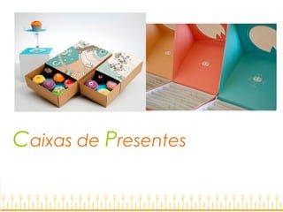 Caixas de Presentes
 