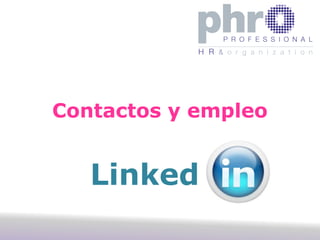 Contactos y empleo
Linked
 