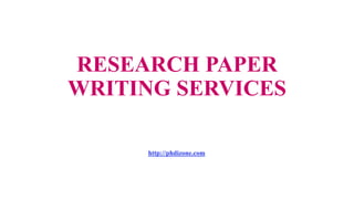 RESEARCH PAPER
WRITING SERVICES
http://phdizone.com
 