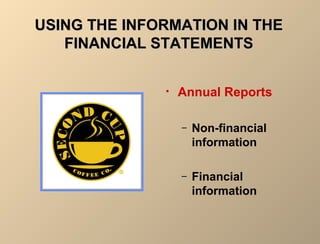 UUSSIINNGG TTHHEE IINNFFOORRMMAATTIIOONN IINN TTHHEE 
FFIINNAANNCCIIAALL SSTTAATTEEMMEENNTTSS 
• Annual Reports 
– Non-financial 
information 
– Financial 
information 
 